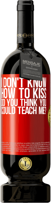 «I don't know how to kiss, do you think you could teach me?» Premium Edition MBS® Reserve