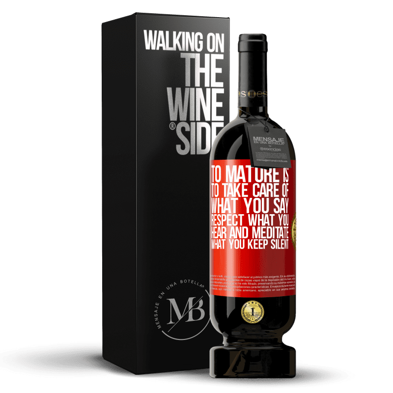 49,95 € Free Shipping | Red Wine Premium Edition MBS® Reserve To mature is to take care of what you say, respect what you hear and meditate what you keep silent Red Label. Customizable label Reserve 12 Months Harvest 2014 Tempranillo