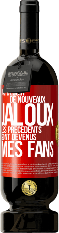 49,95 € Envoi gratuit | Vin rouge Édition Premium MBS® Réserve J'ai besoin de nouveaux jaloux. Les précédents sont devenus mes fans Étiquette Rouge. Étiquette personnalisable Réserve 12 Mois Récolte 2016 Tempranillo