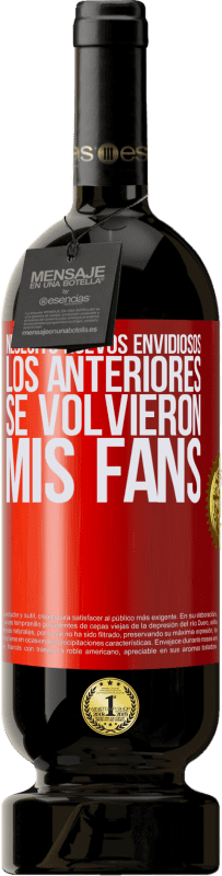 «Necesito nuevos envidiosos. Los anteriores se volvieron mis fans» Edición Premium MBS® Reserva