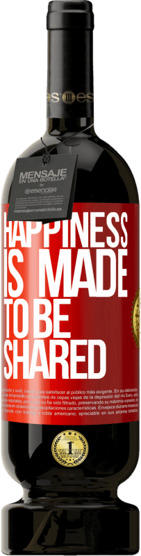 49,95 € | Красное вино Premium Edition MBS® Бронировать Счастье сделано, чтобы делиться Красная метка. Настраиваемая этикетка Бронировать 12 Месяцы Урожай 2014 Tempranillo