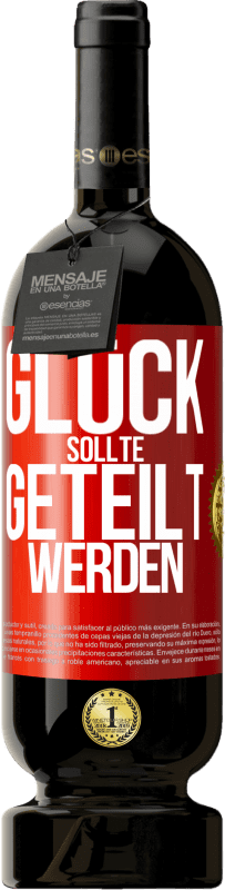 49,95 € | Rotwein Premium Ausgabe MBS® Reserve Glück sollte geteilt werden Rote Markierung. Anpassbares Etikett Reserve 12 Monate Ernte 2015 Tempranillo