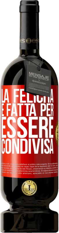 49,95 € | Vino rosso Edizione Premium MBS® Riserva La felicità è fatta per essere condivisa Etichetta Rossa. Etichetta personalizzabile Riserva 12 Mesi Raccogliere 2015 Tempranillo