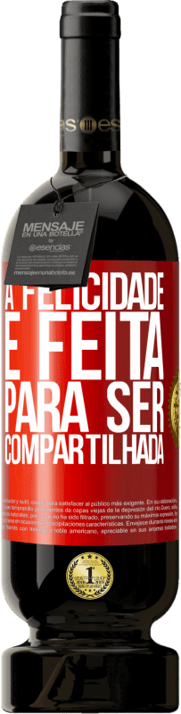 49,95 € Envio grátis | Vinho tinto Edição Premium MBS® Reserva A felicidade é feita para ser compartilhada Etiqueta Vermelha. Etiqueta personalizável Reserva 12 Meses Colheita 2016 Tempranillo