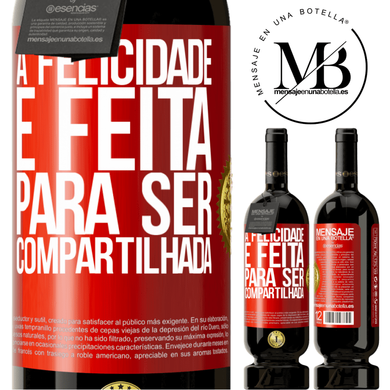 49,95 € Envio grátis | Vinho tinto Edição Premium MBS® Reserva A felicidade é feita para ser compartilhada Etiqueta Vermelha. Etiqueta personalizável Reserva 12 Meses Colheita 2016 Tempranillo