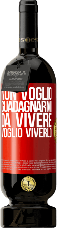 49,95 € | Vino rosso Edizione Premium MBS® Riserva Non voglio guadagnarmi da vivere, voglio viverlo Etichetta Rossa. Etichetta personalizzabile Riserva 12 Mesi Raccogliere 2015 Tempranillo