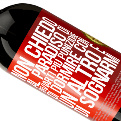 Espressioni Uniche e Personali. «Non chiedo al paradiso di inviarti più punizione, di dormire con un altro e di sognarmi» Edizione Premium MBS® Riserva