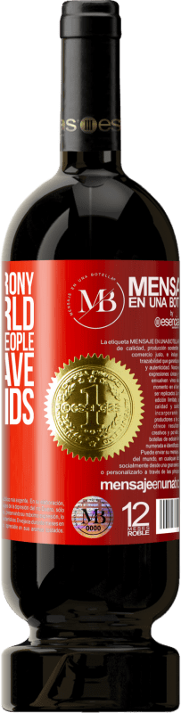 «The greatest irony in the world is that the best people tend to have few friends» Premium Edition MBS® Reserva