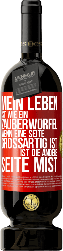 49,95 € | Rotwein Premium Ausgabe MBS® Reserve Mein Leben ist wie ein Zauberwürfel. Wenn eine Seite großartig ist, ist die andere Seite Mist Rote Markierung. Anpassbares Etikett Reserve 12 Monate Ernte 2016 Tempranillo