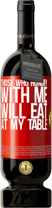 49,95 € | 赤ワイン プレミアム版 MBS® 予約する 私と空腹の人は私のテーブルで食べる 赤いタグ. カスタマイズ可能なラベル 予約する 12 月 収穫 2014 Tempranillo