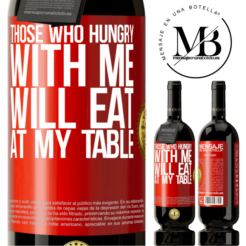 49,95 € Free Shipping | Red Wine Premium Edition MBS® Reserve Those who hungry with me will eat at my table Red Label. Customizable label Reserve 12 Months Harvest 2014 Tempranillo