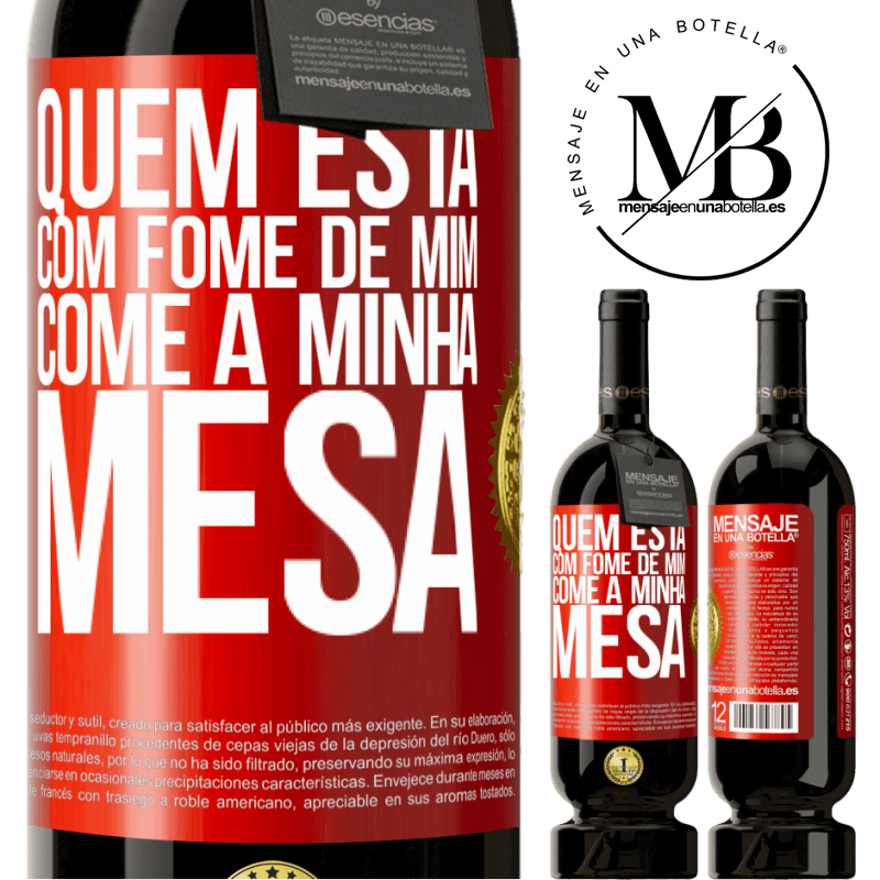 49,95 € Envio grátis | Vinho tinto Edição Premium MBS® Reserva Quem está com fome de mim come à minha mesa Etiqueta Vermelha. Etiqueta personalizável Reserva 12 Meses Colheita 2014 Tempranillo