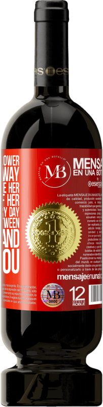 «When you like a flower, you tear it away. But when you love her, you take care of her and water her every day. The» Premium Edition MBS® Reserva
