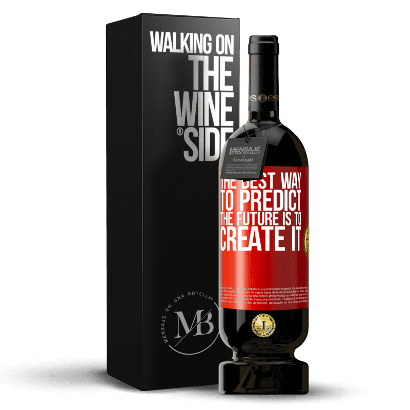 49,95 € Free Shipping | Red Wine Premium Edition MBS® Reserve The best way to predict the future is to create it Red Label. Customizable label Reserve 12 Months Harvest 2014 Tempranillo