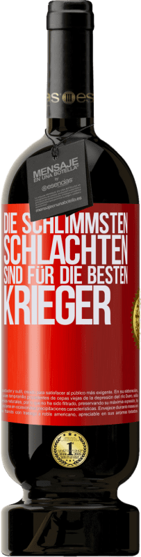 49,95 € | Rotwein Premium Ausgabe MBS® Reserve Die schlimmsten Schlachten sind für die besten Krieger Rote Markierung. Anpassbares Etikett Reserve 12 Monate Ernte 2016 Tempranillo