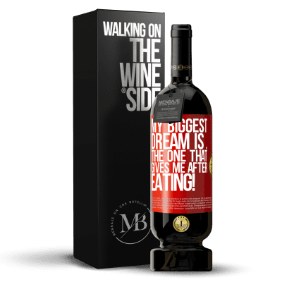 «My biggest dream is ... the one that gives me after eating!» Premium Edition MBS® Reserve