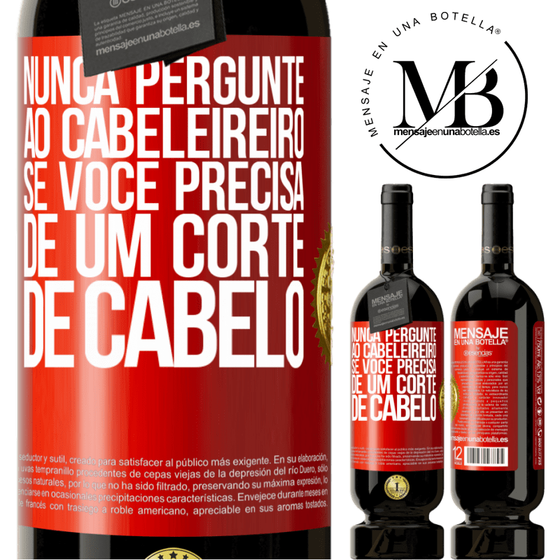 49,95 € Envio grátis | Vinho tinto Edição Premium MBS® Reserva Nunca pergunte ao cabeleireiro se você precisa de um corte de cabelo Etiqueta Vermelha. Etiqueta personalizável Reserva 12 Meses Colheita 2014 Tempranillo