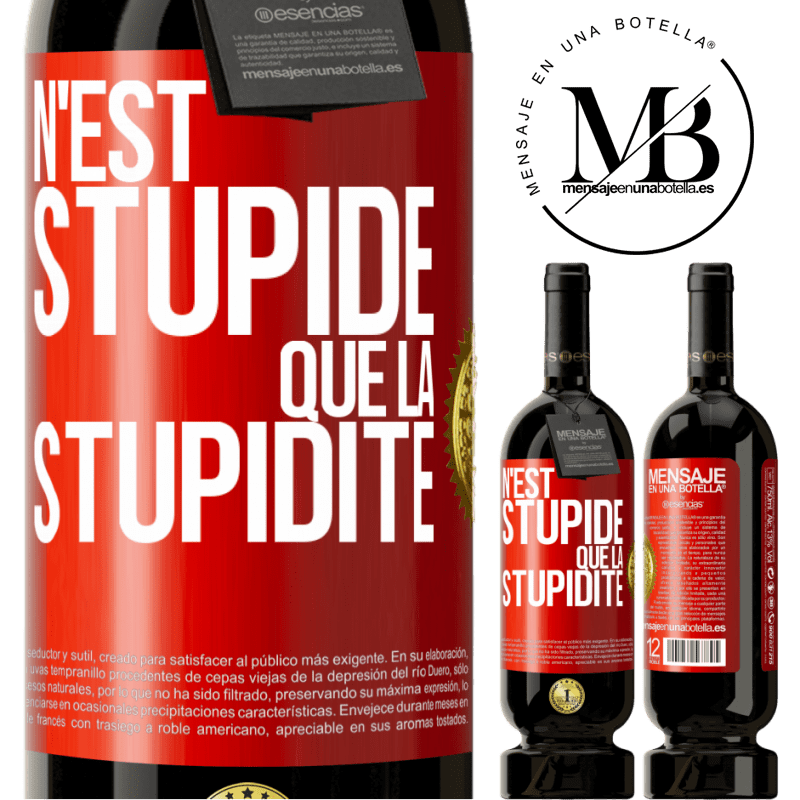 49,95 € Envoi gratuit | Vin rouge Édition Premium MBS® Réserve N'est stupide que la stupidité Étiquette Rouge. Étiquette personnalisable Réserve 12 Mois Récolte 2014 Tempranillo