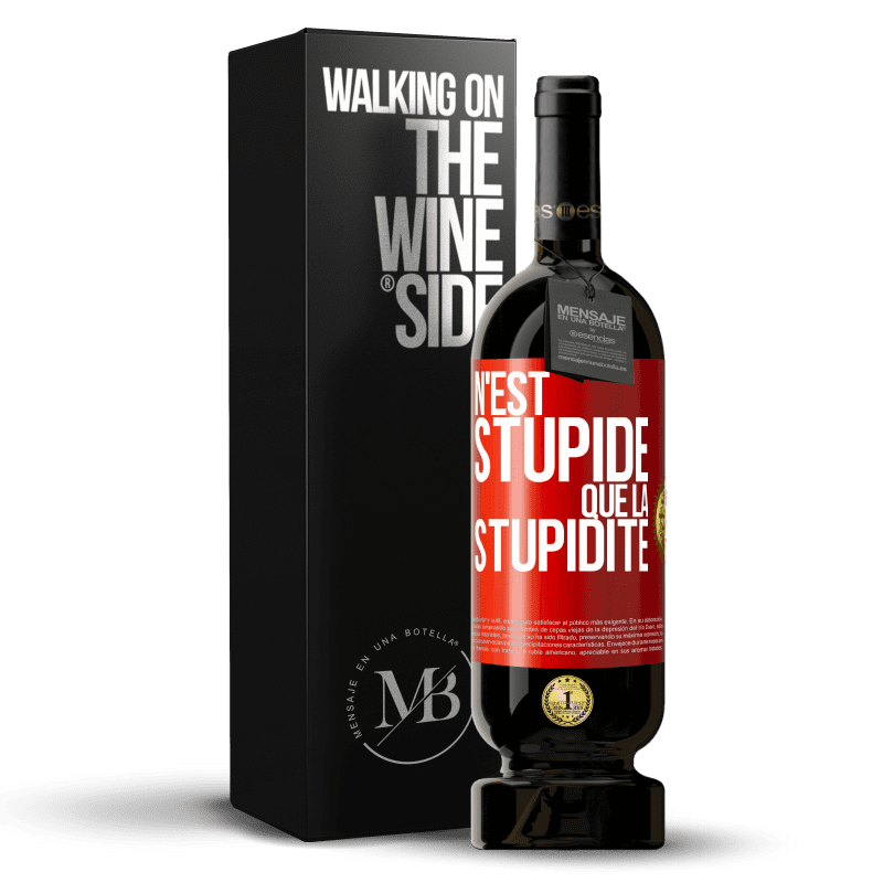 49,95 € Envoi gratuit | Vin rouge Édition Premium MBS® Réserve N'est stupide que la stupidité Étiquette Rouge. Étiquette personnalisable Réserve 12 Mois Récolte 2015 Tempranillo