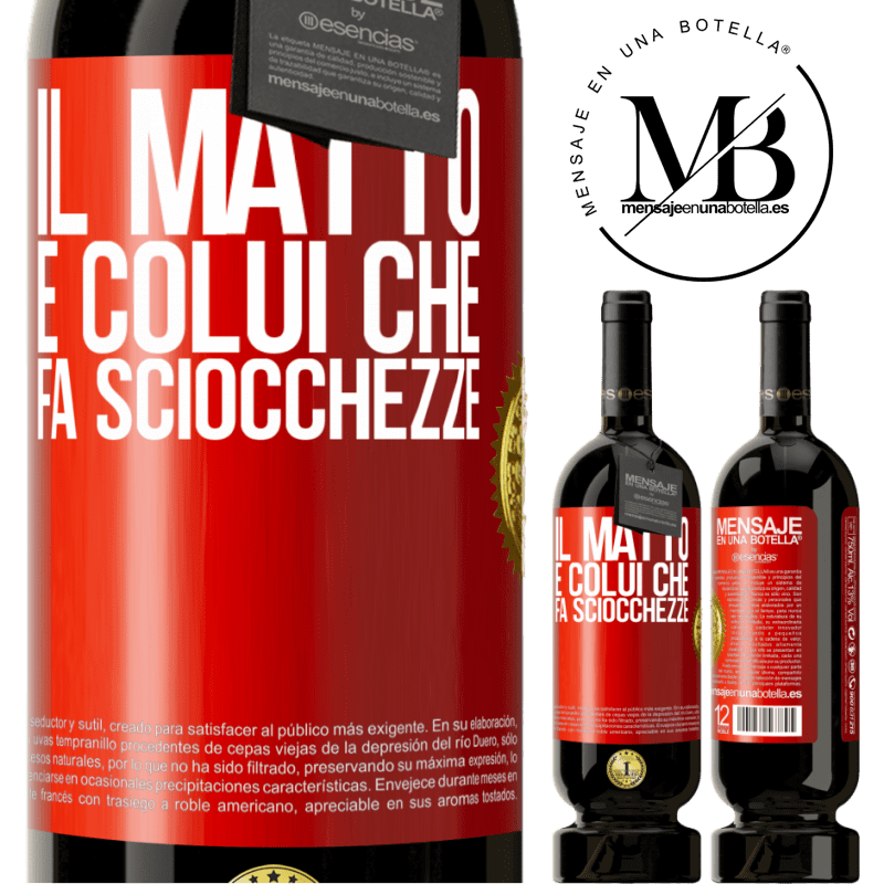 49,95 € Spedizione Gratuita | Vino rosso Edizione Premium MBS® Riserva Il matto è colui che fa sciocchezze Etichetta Rossa. Etichetta personalizzabile Riserva 12 Mesi Raccogliere 2014 Tempranillo