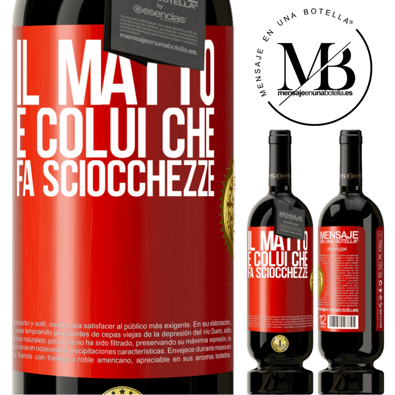 49,95 € Spedizione Gratuita | Vino rosso Edizione Premium MBS® Riserva Il matto è colui che fa sciocchezze Etichetta Rossa. Etichetta personalizzabile Riserva 12 Mesi Raccogliere 2016 Tempranillo