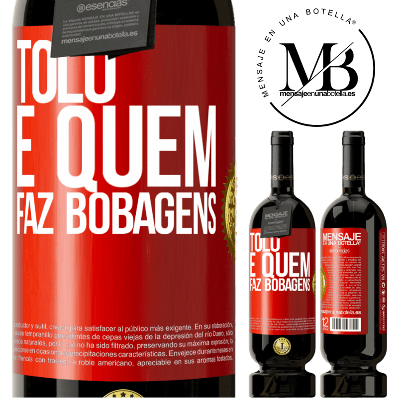 49,95 € Envio grátis | Vinho tinto Edição Premium MBS® Reserva Tolo é quem faz bobagens Etiqueta Vermelha. Etiqueta personalizável Reserva 12 Meses Colheita 2014 Tempranillo