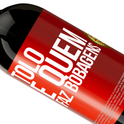 Expressões Únicas e Pessoais. «Tolo é quem faz bobagens» Edição Premium MBS® Reserva