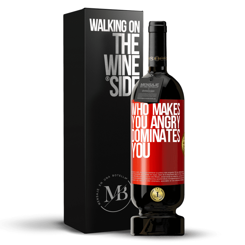 49,95 € Free Shipping | Red Wine Premium Edition MBS® Reserve Who makes you angry dominates you Red Label. Customizable label Reserve 12 Months Harvest 2015 Tempranillo