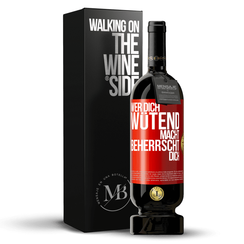 49,95 € Kostenloser Versand | Rotwein Premium Ausgabe MBS® Reserve Wer dich wütend macht, beherrscht dich Rote Markierung. Anpassbares Etikett Reserve 12 Monate Ernte 2015 Tempranillo