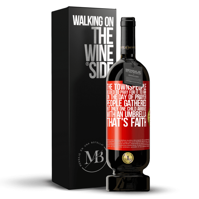49,95 € Free Shipping | Red Wine Premium Edition MBS® Reserve The townspeople decided to pray for it to rain. On the day of prayer, people gathered, but only one child arrived with an Red Label. Customizable label Reserve 12 Months Harvest 2014 Tempranillo