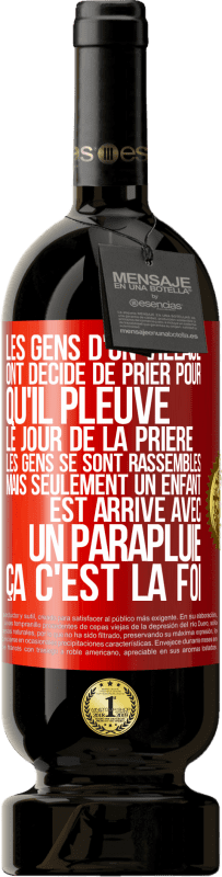 49,95 € | Vin rouge Édition Premium MBS® Réserve Les gens d'un village ont décidé de prier pour qu'il pleuve. Le jour de la prière les gens se sont rassemblés mais seulement un Étiquette Rouge. Étiquette personnalisable Réserve 12 Mois Récolte 2015 Tempranillo