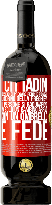 «I cittadini decisero di pregare perché piovesse. Il giorno della preghiera, le persone si radunarono, ma solo un bambino» Edizione Premium MBS® Riserva