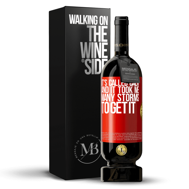 49,95 € Free Shipping | Red Wine Premium Edition MBS® Reserve It's called calm, and it took me many storms to get it Red Label. Customizable label Reserve 12 Months Harvest 2014 Tempranillo