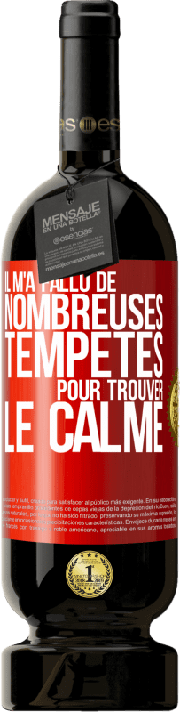 49,95 € Envoi gratuit | Vin rouge Édition Premium MBS® Réserve Il m'a fallu de nombreuses tempêtes pour trouver le calme Étiquette Rouge. Étiquette personnalisable Réserve 12 Mois Récolte 2016 Tempranillo