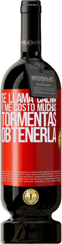 49,95 € | Vino Tinto Edición Premium MBS® Reserva Se llama calma, y me costó muchas tormentas obtenerla Etiqueta Roja. Etiqueta personalizable Reserva 12 Meses Cosecha 2016 Tempranillo