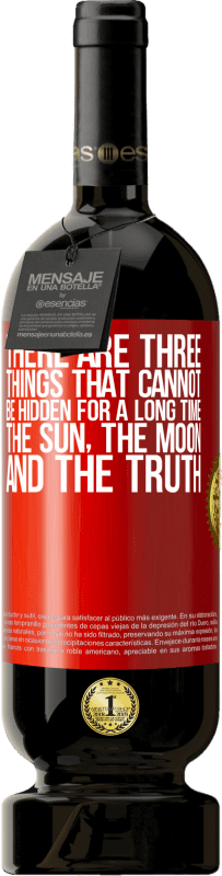49,95 € | 赤ワイン プレミアム版 MBS® 予約する 長い間隠せないものが3つあります。太陽、月、真実 赤いタグ. カスタマイズ可能なラベル 予約する 12 月 収穫 2014 Tempranillo