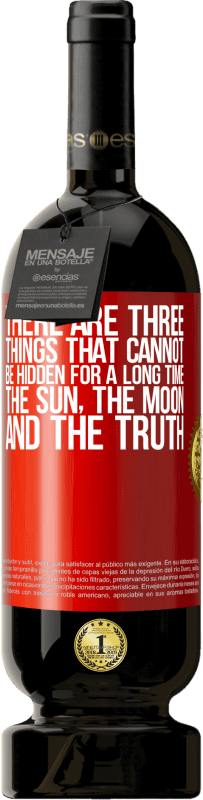 49,95 € Free Shipping | Red Wine Premium Edition MBS® Reserve There are three things that cannot be hidden for a long time. The sun, the moon, and the truth Red Label. Customizable label Reserve 12 Months Harvest 2016 Tempranillo