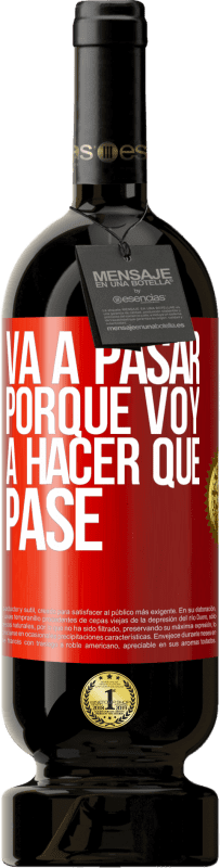 «Va a pasar porque voy a hacer que pase» Edición Premium MBS® Reserva