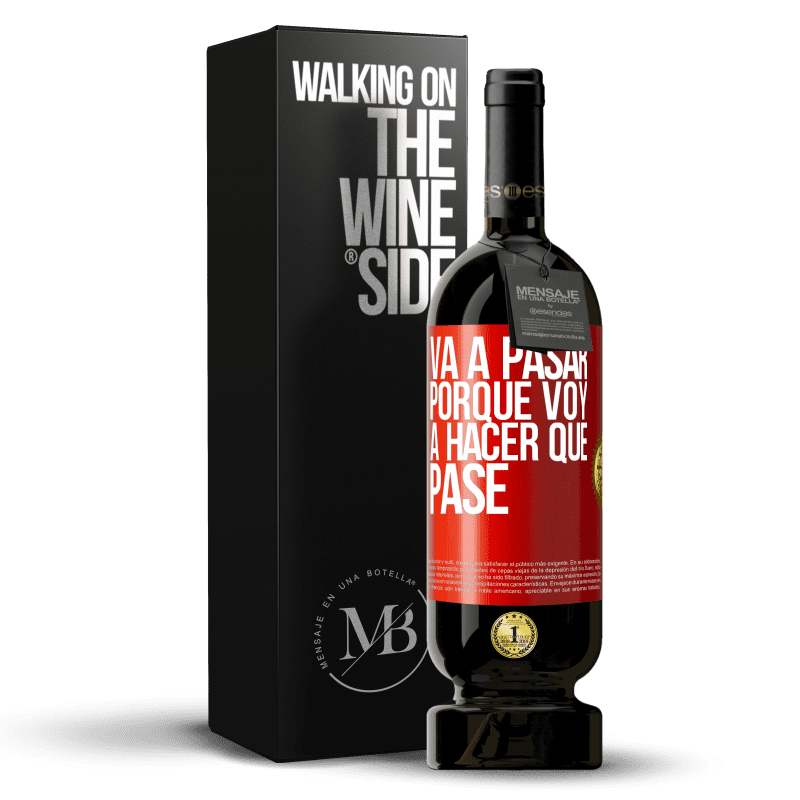 49,95 € Envío gratis | Vino Tinto Edición Premium MBS® Reserva Va a pasar porque voy a hacer que pase Etiqueta Roja. Etiqueta personalizable Reserva 12 Meses Cosecha 2016 Tempranillo