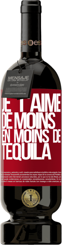 49,95 € Envoi gratuit | Vin rouge Édition Premium MBS® Réserve Je t'aime de moins en moins de tequila Étiquette Rouge. Étiquette personnalisable Réserve 12 Mois Récolte 2016 Tempranillo