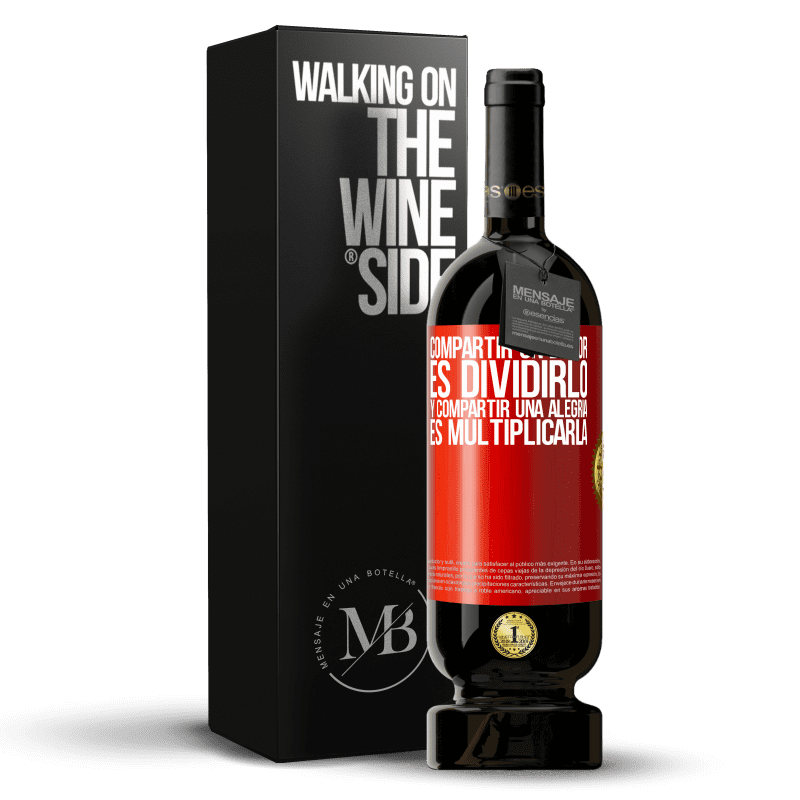 49,95 € Envío gratis | Vino Tinto Edición Premium MBS® Reserva Compartir un dolor es dividirlo y compartir una alegría es multiplicarla Etiqueta Roja. Etiqueta personalizable Reserva 12 Meses Cosecha 2016 Tempranillo