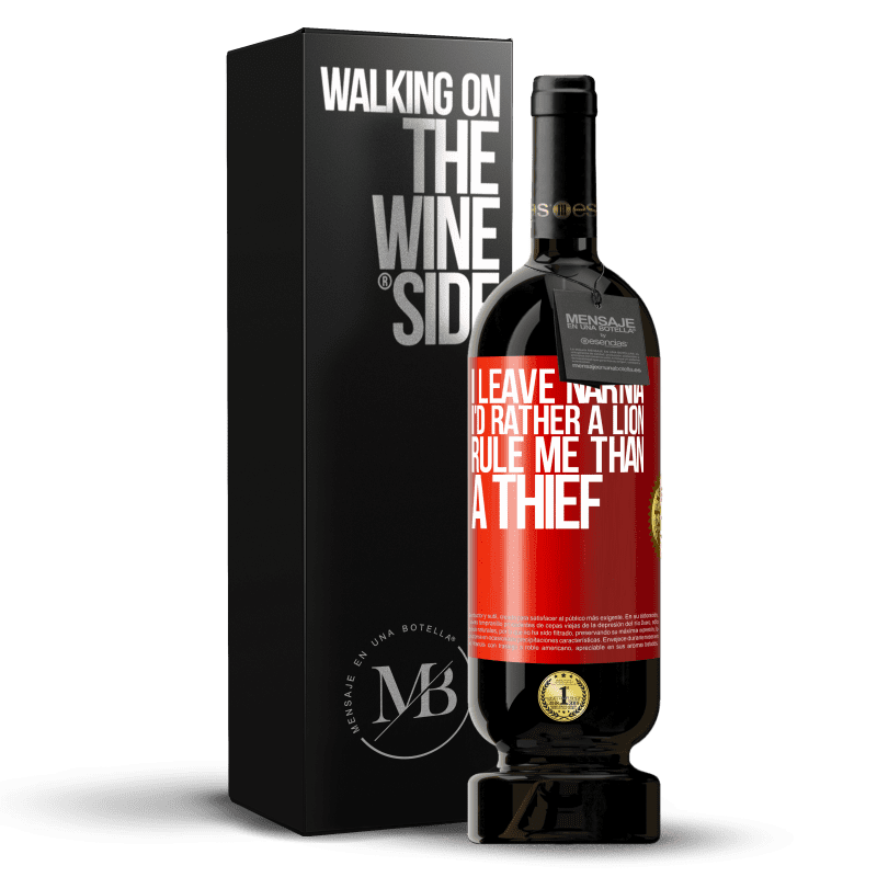 49,95 € Free Shipping | Red Wine Premium Edition MBS® Reserve I leave Narnia. I'd rather a lion rule me than a thief Red Label. Customizable label Reserve 12 Months Harvest 2015 Tempranillo