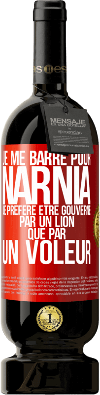 49,95 € | Vin rouge Édition Premium MBS® Réserve Je me barre pour Narnia. Je préfère être gouverné par un lion que par un voleur Étiquette Rouge. Étiquette personnalisable Réserve 12 Mois Récolte 2014 Tempranillo