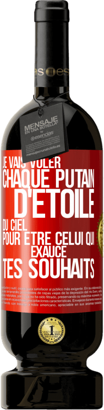 49,95 € | Vin rouge Édition Premium MBS® Réserve Je vais voler chaque putain d'étoile du ciel pour être celui qui exauce tes souhaits Étiquette Rouge. Étiquette personnalisable Réserve 12 Mois Récolte 2015 Tempranillo