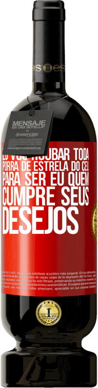 49,95 € | Vinho tinto Edição Premium MBS® Reserva Eu vou roubar toda porra de estrela do céu para ser eu quem cumpre seus desejos Etiqueta Vermelha. Etiqueta personalizável Reserva 12 Meses Colheita 2016 Tempranillo