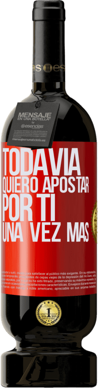 49,95 € Envío gratis | Vino Tinto Edición Premium MBS® Reserva Todavía quiero apostar por ti una vez más Etiqueta Roja. Etiqueta personalizable Reserva 12 Meses Cosecha 2016 Tempranillo