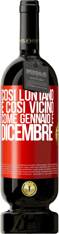49,95 € Spedizione Gratuita | Vino rosso Edizione Premium MBS® Riserva Così lontano e così vicino, come gennaio e dicembre Etichetta Rossa. Etichetta personalizzabile Riserva 12 Mesi Raccogliere 2016 Tempranillo