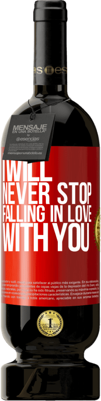 49,95 € | Red Wine Premium Edition MBS® Reserve I will never stop falling in love with you Red Label. Customizable label Reserve 12 Months Harvest 2016 Tempranillo
