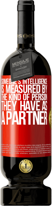 «Someone's intelligence is measured by the kind of person they have as a partner» Premium Edition MBS® Reserve