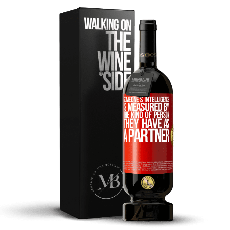 49,95 € Free Shipping | Red Wine Premium Edition MBS® Reserve Someone's intelligence is measured by the kind of person they have as a partner Red Label. Customizable label Reserve 12 Months Harvest 2014 Tempranillo